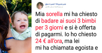 Mia sorella mi ha chiesto di badare ai suoi figli, quindi le ho detto che la mia tariffa oraria è di 24 € all’ora