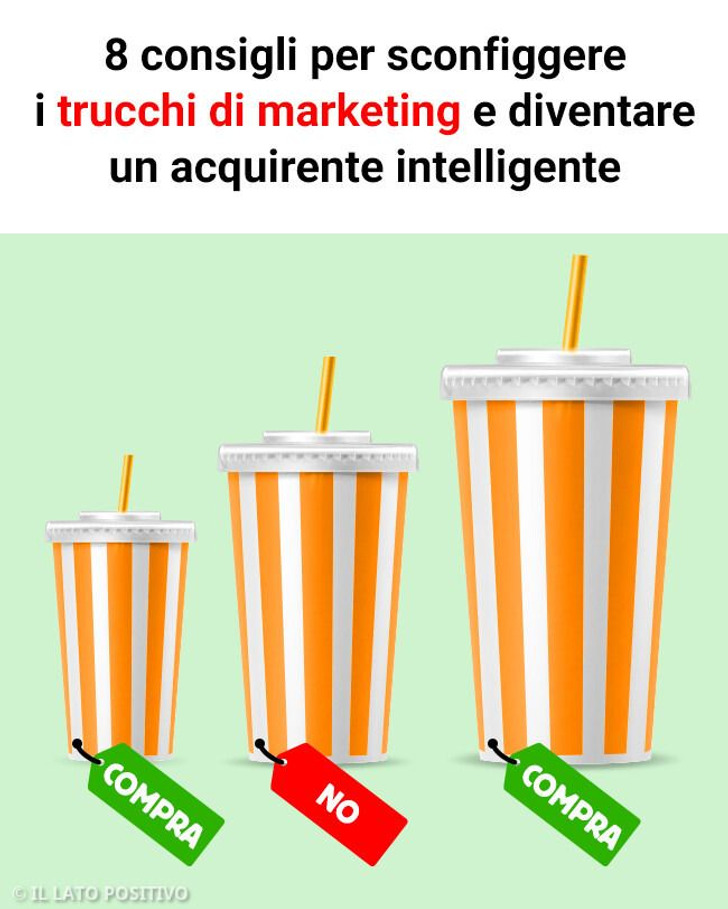 8 consigli per sconfiggere i trucchi di marketing e diventare un acquirente intelligente