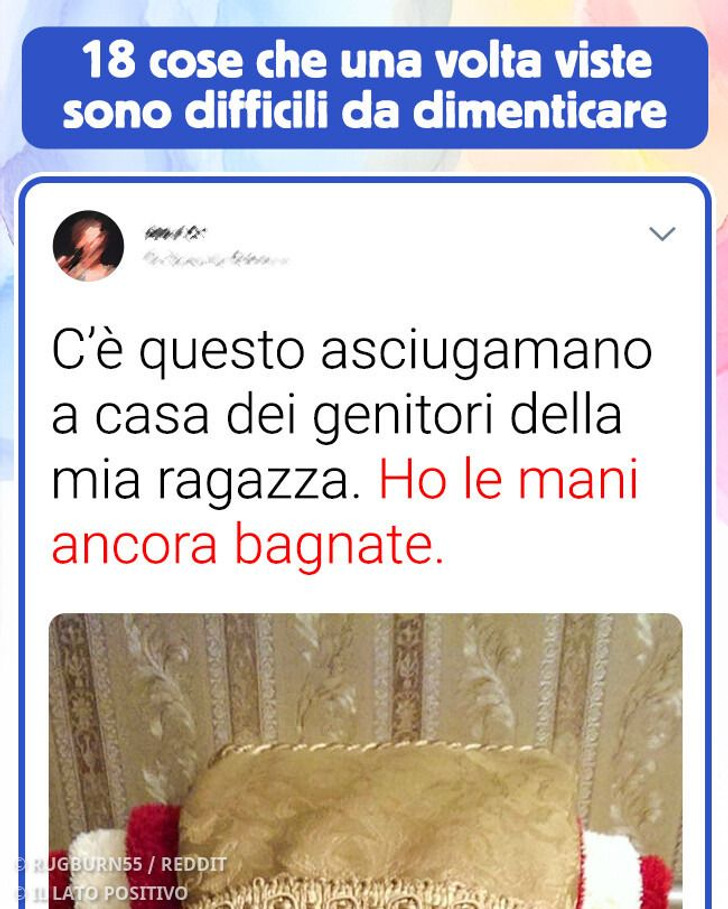 18 cose che una volta viste sono difficili da dimenticare