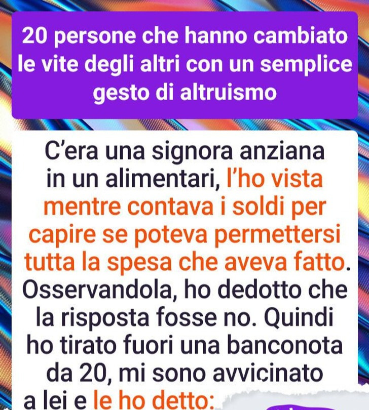 20 persone che hanno cambiato le vite degli altri con un semplice gesto di altruismo