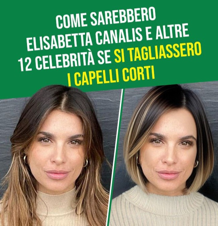 Come sarebbero Elisabetta Canalis e altre 12 celebrità se si tagliassero i capelli corti