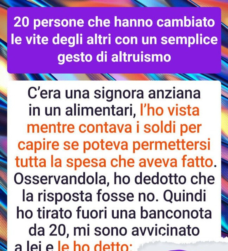 20 persone che hanno cambiato le vite degli altri con un semplice gesto di altruismo