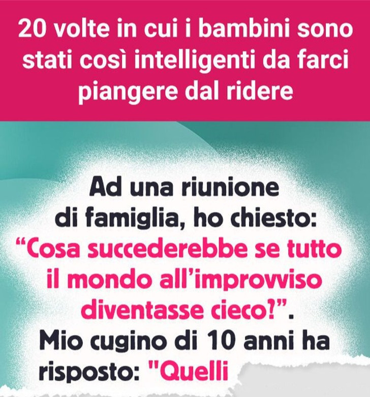 20 volte in cui i bambini sono stati così intelligenti da farci piangere dal ridere