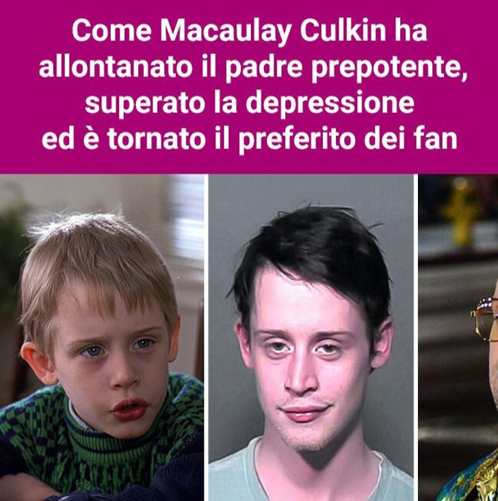 Come Macaulay Culkin è riuscito a cacciare dalla sua vita il padre prepotente, a sconfiggere la depressione, e a diventare di nuovo il preferito dei fan